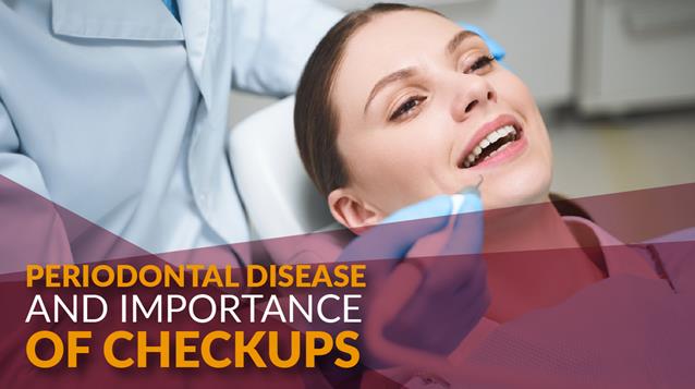 Periodontal Disease and Importance of Checkups