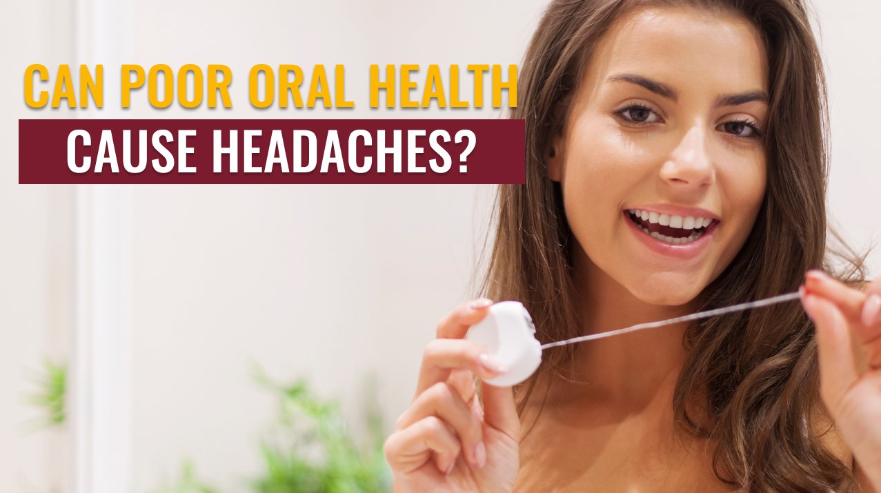 Can Poor Oral Health Cause Headaches?