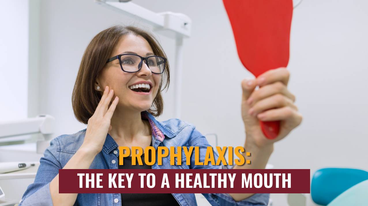 Prophylaxis: The Key to a Healthy Mouth