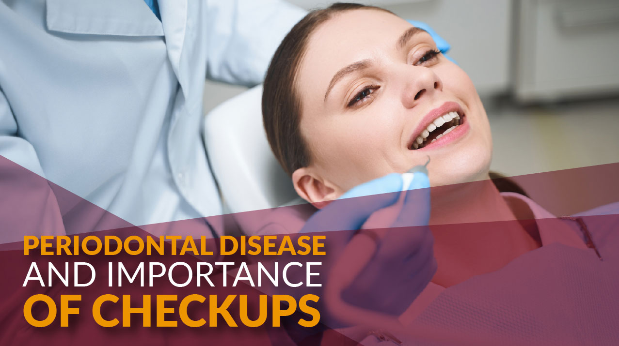 Periodontal Disease and Importance of Checkups